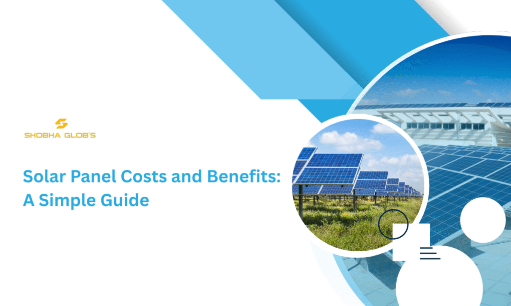 View of Guide to Solar Panel Costs and Benefits in Bangalore - Shobhaglobs